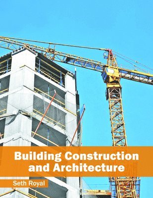 Seth Royal - Building Construction and Architecture, Inbunden