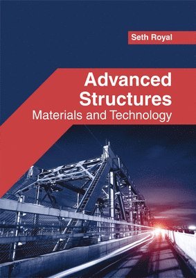 Seth Royal - Advanced Structures: Materials and Technology, Inbunden