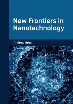 Andrew Green - New Frontiers in Nanotechnology, Inbunden