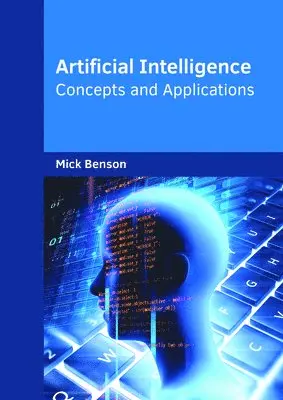 Mick Benson - Artificial Intelligence: Concepts and Applications, Inbunden. Tillgänglighet: Lägg i varukorg