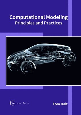 Tom Halt - Computational Modeling: Principles and Practices, Inbunden. Tillgänglighet: Lägg i varukorg