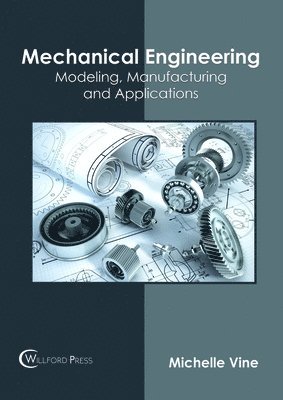 Michelle Vine - Mechanical Engineering: Modeling, Manufacturing and Applications, Inbunden. Tillgänglighet: Lägg i varukorg