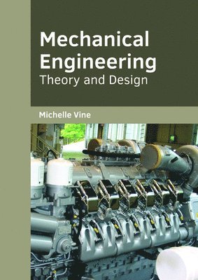 Michelle Vine - Mechanical Engineering: Theory and Design, Inbunden. Tillgänglighet: Lägg i varukorg
