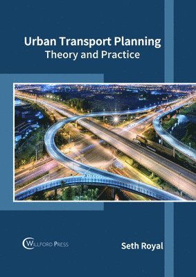 Seth Royal - Urban Transport Planning: Theory and Practice, Inbunden