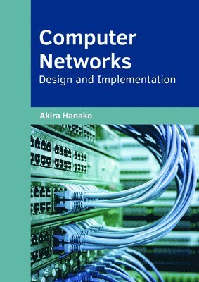 Akira Hanako - Computer Networks: Design and Implementation, Inbunden. Tillgänglighet: Lägg i varukorg
