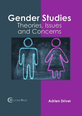 Adrien Driver - Gender Studies: Theories, Issues and Concerns, Inbunden