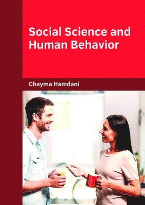 Chayma Hamdani - Social Science and Human Behavior, Inbunden. Tillgänglighet: Lägg i varukorg