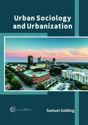 Samuel Golding - Urban Sociology and Urbanization, Inbunden