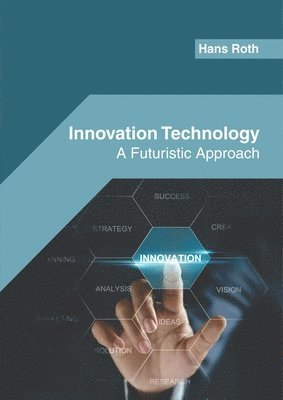 Hans Roth - Innovation Technology: A Futuristic Approach, Inbunden