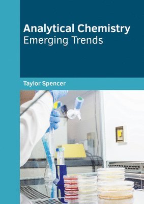 Taylor Spencer - Analytical Chemistry: Emerging Trends, Inbunden