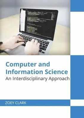 Zoey Clark - Computer and Information Science: An Interdisciplinary Approach, Inbunden. Tillgänglighet: Lägg i varukorg