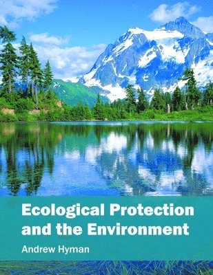 Andrew Hyman - Ecological Protection and the Environment, Inbunden. Tillgänglighet: Lägg i varukorg