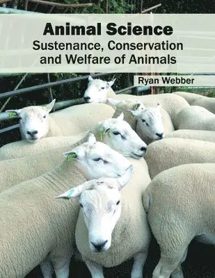 Ryan Webber - Animal Science: Sustenance, Conservation and Welfare of Animals, Inbunden. Tillgänglighet: Lägg i varukorg