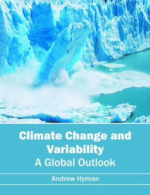 Andrew Hyman - Climate Change and Variability: A Global Outlook, Inbunden. Tillgänglighet: Lägg i varukorg
