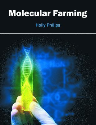 Holly Philips - Molecular Farming, Inbunden