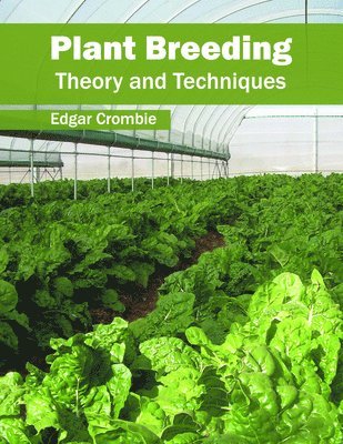 Edgar Crombie - Plant Breeding: Theory and Techniques, Inbunden