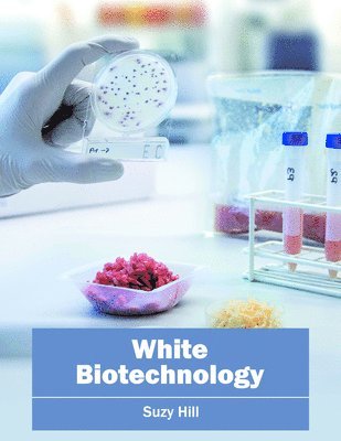 Suzy Hill - White Biotechnology, Inbunden. Tillgänglighet: Lägg i varukorg