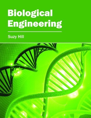 Suzy Hill - Biological Engineering, Inbunden