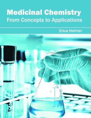 Erica Helmer - Medicinal Chemistry: From Concepts to Applications, Inbunden