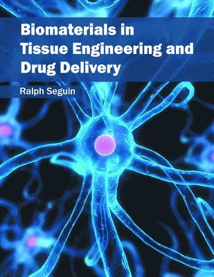 Ralph Seguin - Biomaterials in Tissue Engineering and Drug Delivery, Inbunden. Tillgänglighet: Lägg i varukorg
