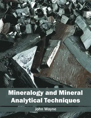 John Wayne - Mineralogy and Mineral Analytical Techniques, Inbunden. Tillgänglighet: Lägg i varukorg