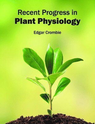 Edgar Crombie - Recent Progress in Plant Physiology, Inbunden