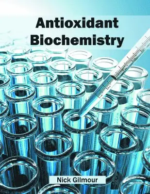 Nick Gilmour - Antioxidant Biochemistry, Inbunden. Tillgänglighet: Lägg i varukorg