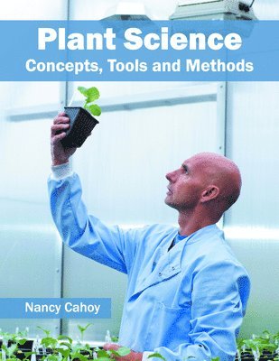 Nancy Cahoy - Plant Science: Concepts, Tools and Methods, Inbunden. Tillgänglighet: Lägg i varukorg