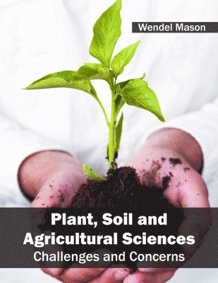 Wendel Mason - Plant, Soil and Agricultural Sciences: Challenges and Concerns, Inbunden. Tillgänglighet: Lägg i varukorg