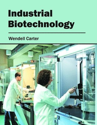 Wendell Carter - Industrial Biotechnology, Inbunden