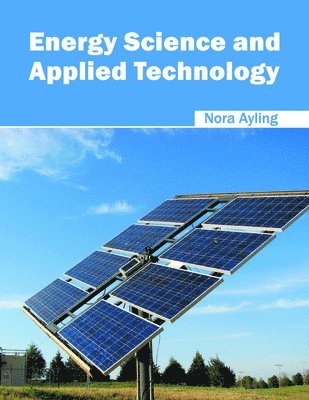 Nora Ayling - Energy Science and Applied Technology, Inbunden