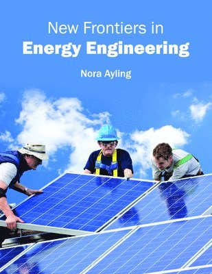 Nora Ayling - New Frontiers in Energy Engineering, Inbunden
