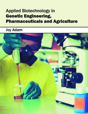 Joy Adam - Applied Biotechnology in Genetic Engineering, Pharmaceuticals and Agriculture, Inbunden. Tillgänglighet: Lägg i varukorg