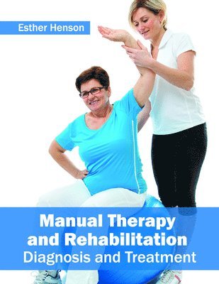 Esther Henson - Manual Therapy and Rehabilitation: Diagnosis and Treatment, Inbunden. Tillgänglighet: Lägg i varukorg