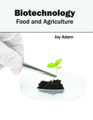 Joy Adam - Biotechnology: Food and Agriculture, Inbunden. Tillgänglighet: Lägg i varukorg