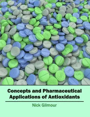 Nick Gilmour - Concepts and Pharmaceutical Applications of Antioxidants, Inbunden. Tillgänglighet: Lägg i varukorg