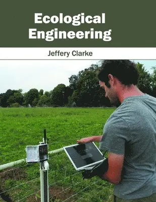 Jeffery Clarke - Ecological Engineering, Inbunden. Tillgänglighet: Lägg i varukorg