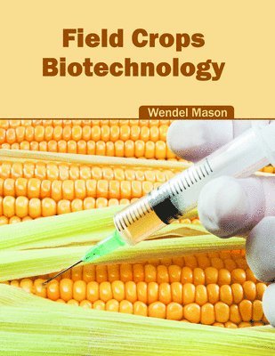 Wendel Mason - Field Crops: Biotechnology, Inbunden. Tillgänglighet: Lägg i varukorg