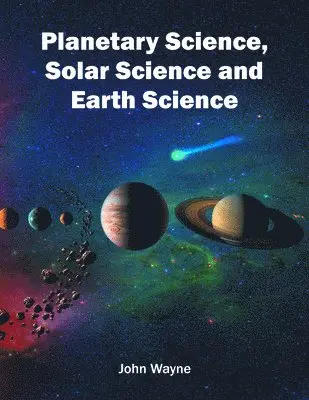 John Wayne - Planetary Science, Solar Science and Earth Science, Inbunden. Tillgänglighet: Lägg i varukorg