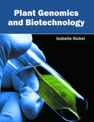 Isabelle Nickel - Plant Genomics and Biotechnology, Inbunden