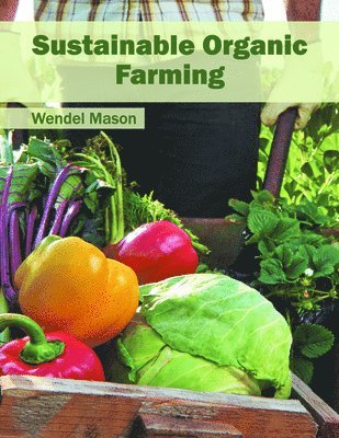 Wendel Mason - Sustainable Organic Farming, Inbunden. Tillgänglighet: Lägg i varukorg