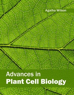 Agatha Wilson - Advances in Plant Cell Biology, Inbunden