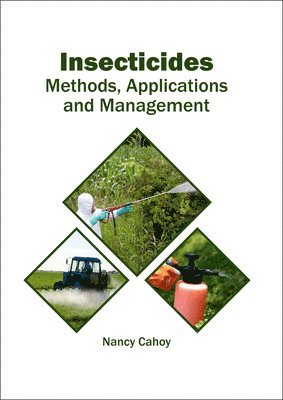 Nancy Cahoy - Insecticides: Methods, Applications and Management, Inbunden. Tillgänglighet: Kommande
