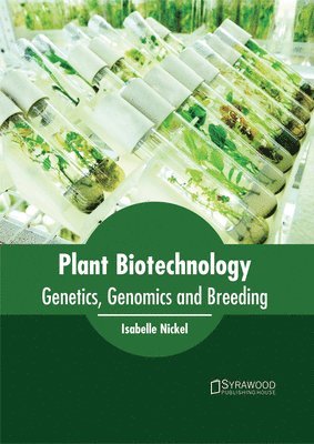 Isabelle Nickel - Plant Biotechnology: Genetics, Genomics and Breeding, Inbunden