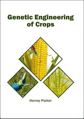 Harvey Parker - Genetic Engineering of Crops, Inbunden. Tillgänglighet: Lägg i varukorg