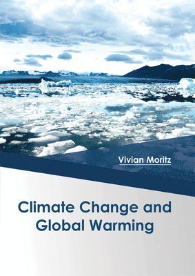 Vivian Moritz - Climate Change and Global Warming, Inbunden