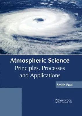 Smith Paul - Atmospheric Science: Principles, Processes and Applications, Inbunden. Tillgänglighet: Lägg i varukorg