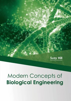 Suzy Hill - Modern Concepts of Biological Engineering, Inbunden. Tillgänglighet: Lägg i varukorg