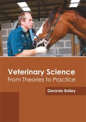 Gerardo Bailey - Veterinary Science: From Theories to Practice, Inbunden. Tillgänglighet: Lägg i varukorg