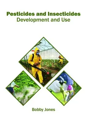 Bobby Jones - Pesticides and Insecticides: Development and Use, Inbunden. Tillgänglighet: Lägg i varukorg